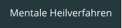 Mentale Heilverfahren