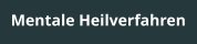 Mentale Heilverfahren