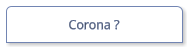 Corona ?